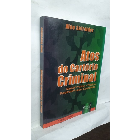 Livro Atos do Cartório Criminal - Aldo Safraider