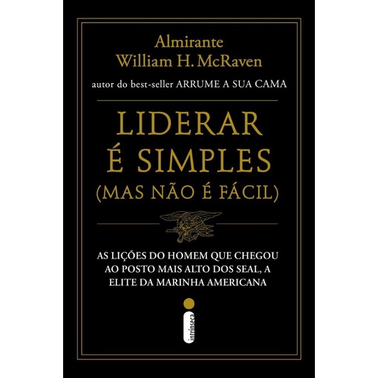 LIDERAR E SIMPLES (MAS NAO E FACIL): AS LICOES DO HOMEM QUE CHEGOU AO POSTO