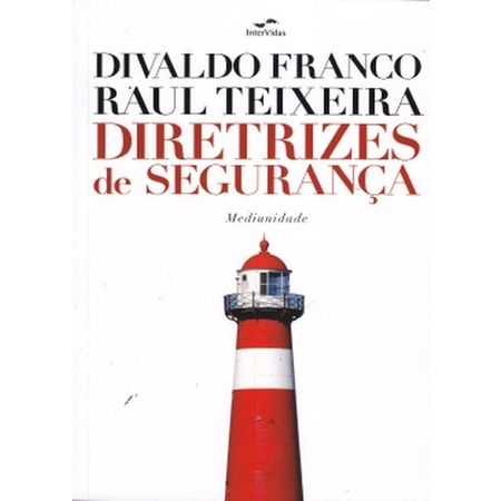 Diretrizes de Segurança - Divaldo Franco | Espiritismo | Instituto Candeia | 2012 | Brochura | 256 Páginas | Português | Conto