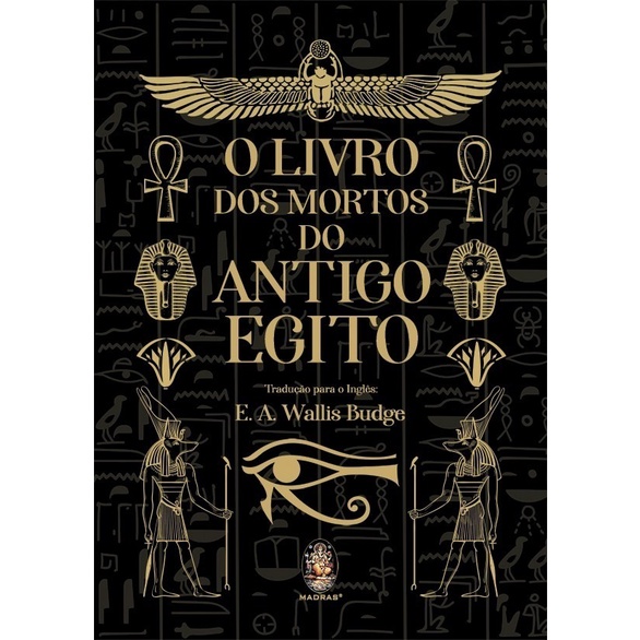 O Livro Dos Mortos Do Antigo Egito - E. A. Wallis Budge