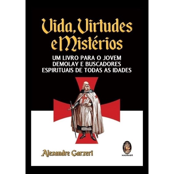 Vida, Virtudes E Mistérios - Um Livro Para O Jovem Demolay