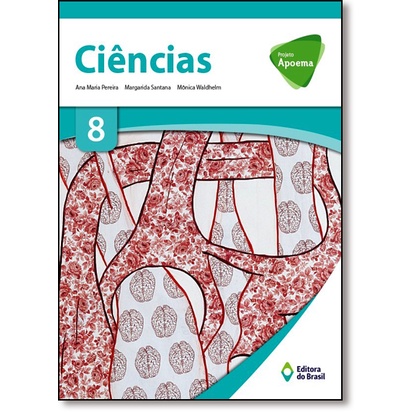 Livro -Projeto Apoema - Ciencias - Ensino Fundamental Ii - 8? Ano - EDITORA DO BRASIL