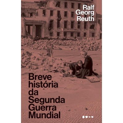 Livro -Breve história da Segunda Guerra Mundial - Todavia