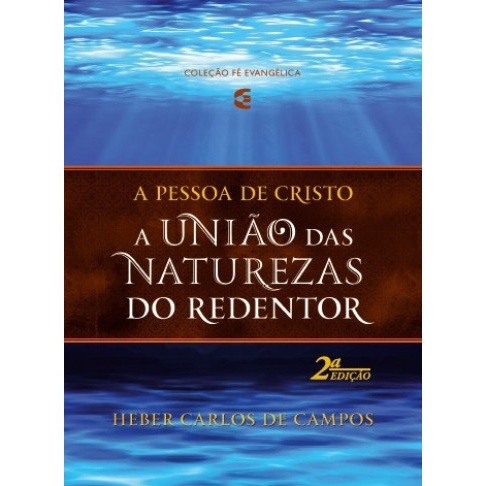 A União Das Naturezas Do Redentor 2 edição | Heber Carlos De Campos
