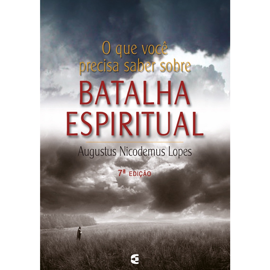 O Que Você Precisa Saber Sobre Batalha Espiritual | Augustus Nicodemus Lopes