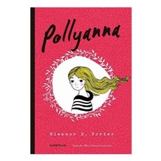 Pollyanna - (Texto integral - Clássicos Autêntica)