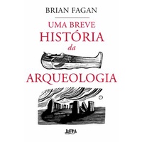 Uma breve história da arqueologia