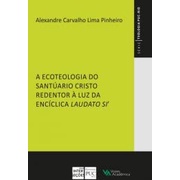 A ecoteologia do Santuário Cristo Redentor à luz da encíclica Laudato SI