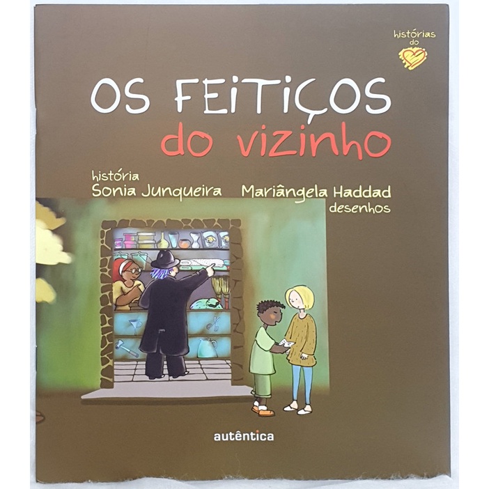 Livro Os Feitiços do Vizinho - Sonia Junqueira ; Mariângela Haddad
