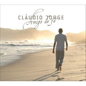 Cd Claudio Jorge - Amigo De Fé*lacradonovo