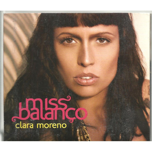 Cd - Clara Moreno - Miss Balanço - Digipack - 2010