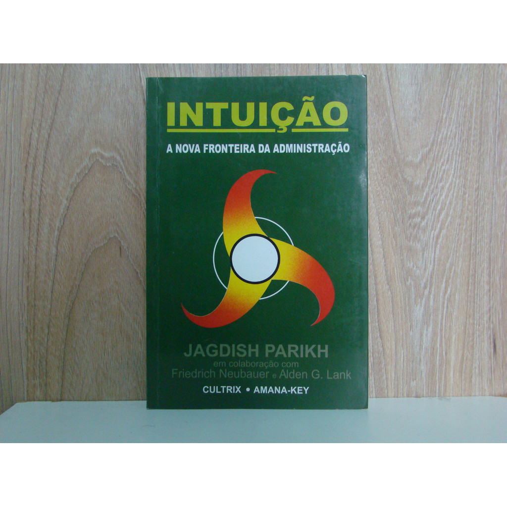Intuição - A Nova Fronteira Da Administração