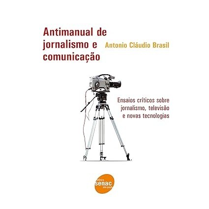 Antimanual de jornalismo e comunicação - Capa comum – 1ª edição 2007