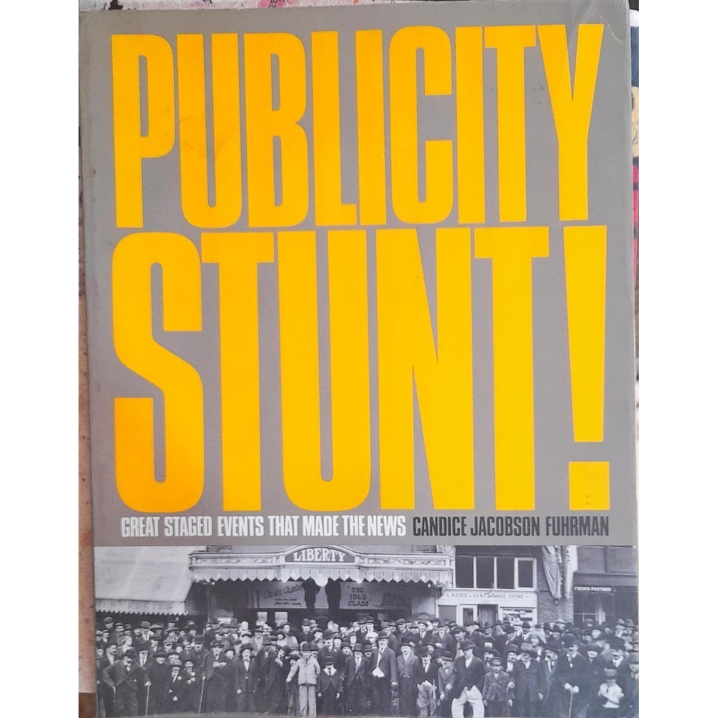 Publicity Stunt! Great Staged Events That Made the News