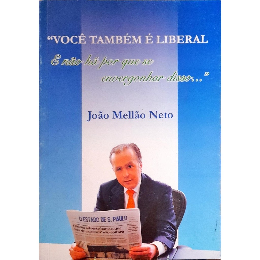 Você Também É Liberal - João Mellão Neto Autografado