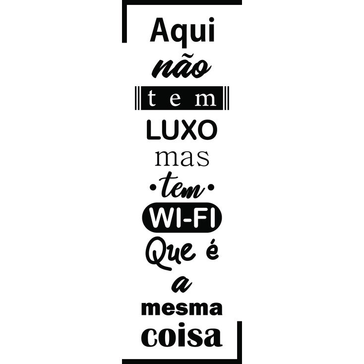 Adesivo de Parede Frases Não Tem Luxo Mas Tem Wifi