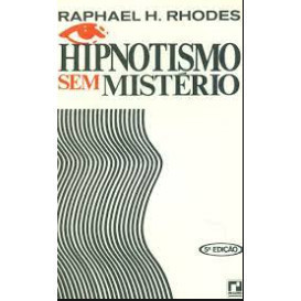 Hipnotismo sem Mistério de Raphael H. Rhodes