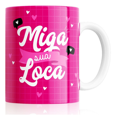 Caneca Xícara Rosa Miga Sua Loca Presente Amiga Aniversário