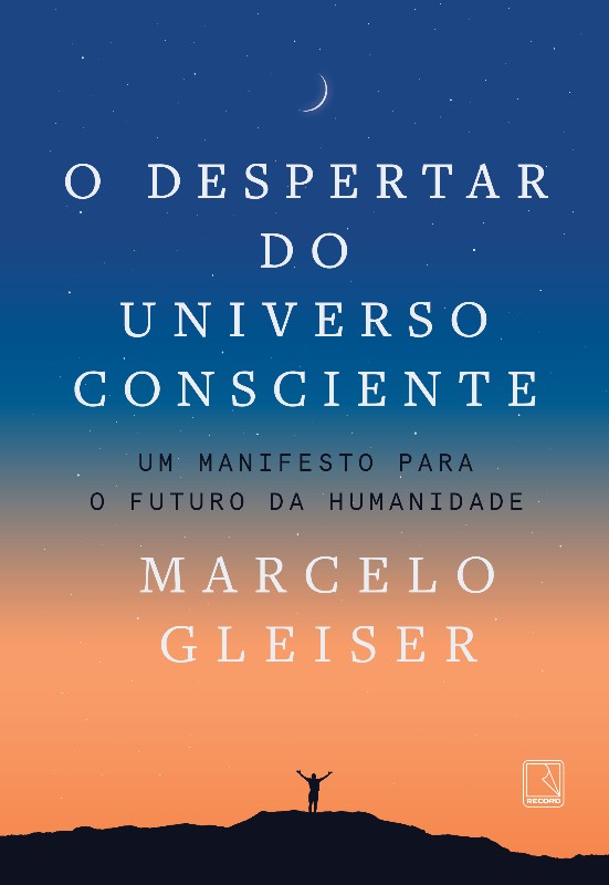 Despertar do Universo Consciente, O: Um Manifesto para o Futuro da Humanida