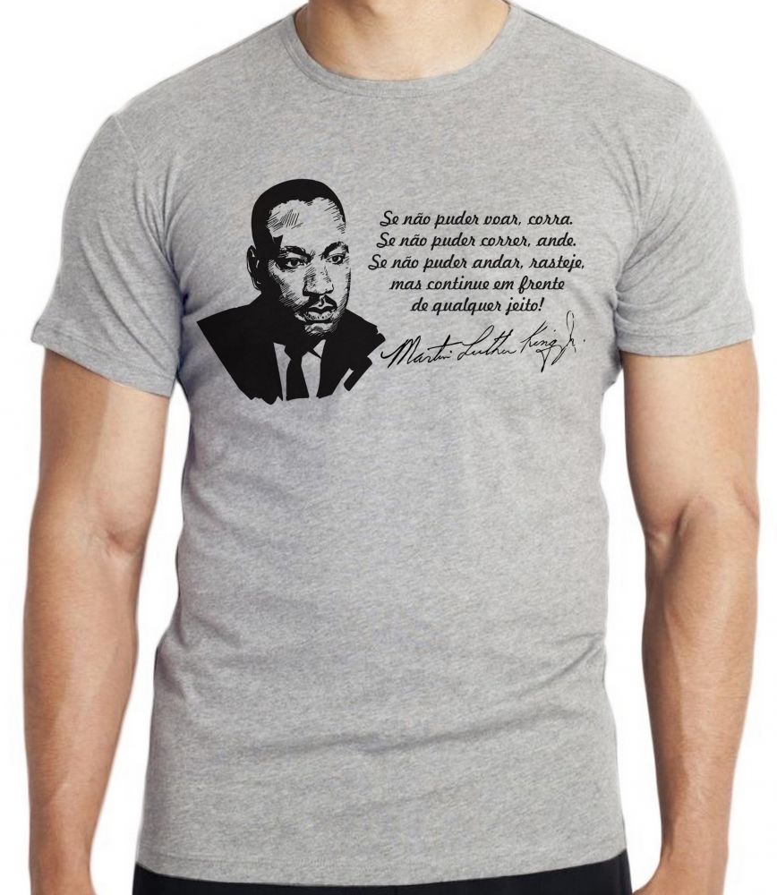 camiseta blusa Martin Luther King frase Blusa criança infantil juvenil adulto camisa todos tamanhos