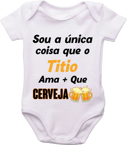 Body Do Bebê, Única Coisa Que O Titio Ama Mais Que Cerveja