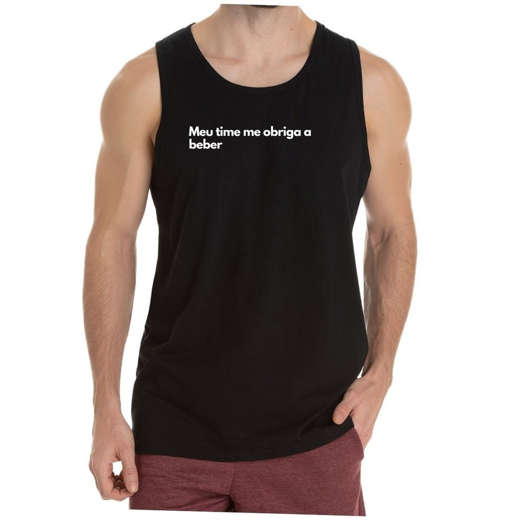 Camiseta Regata Frase Meu time me obriga a beber