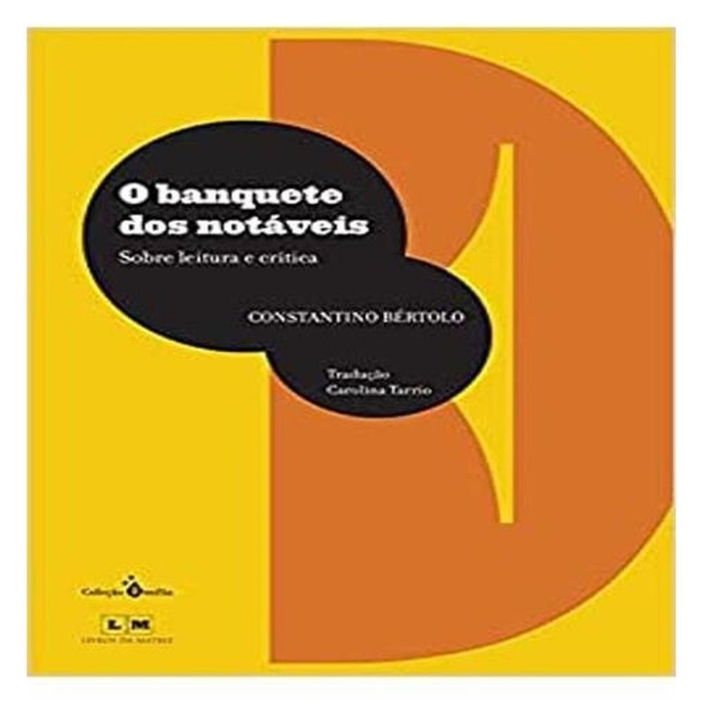 O BANQUETE DOS NOTÁVEIS: SOBRE LEITURA E CRÍTICA