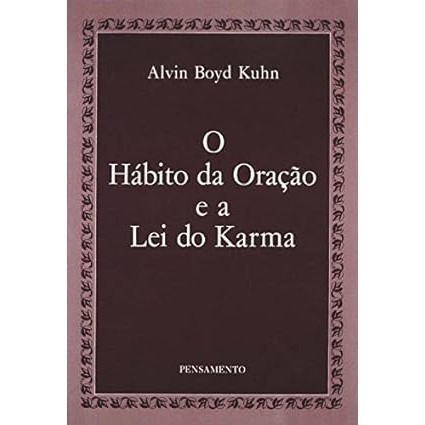 Livro - O Hábito da Oração e a Lei do Karma de Alvin B. Kuhn- Liv
