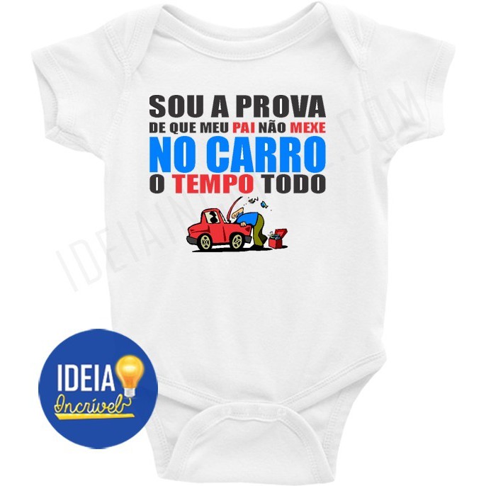Roupa Body Bebê bebe infantil Sou A Prova De Que Meu Pai Não Mexe No Carro o Tempo todo
