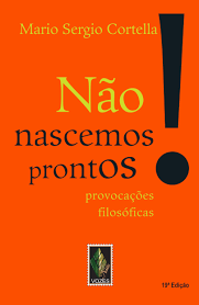 Livro: Não Nascemos Prontos! Provocações Filosóficas (Autografado) - Mario Sergio Cortella