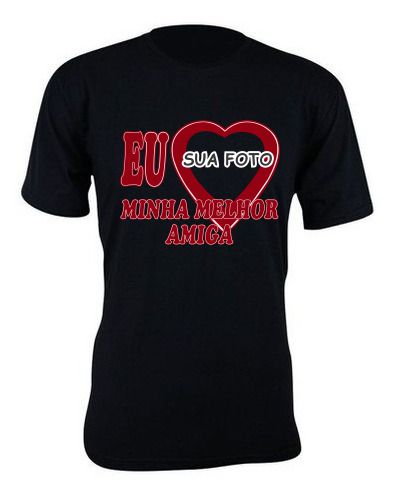 Camiseta camisa estampa EU AMO MINHA MELHOR AMIGA sua foto personalizada em Oferta na Shopee