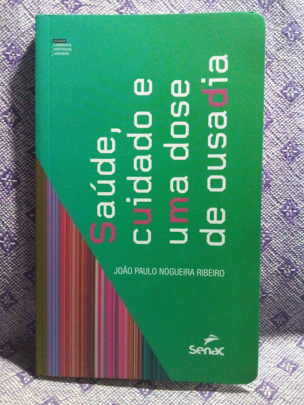 Livro Saúde, Cuidado E Uma Dose De Ousadia - João Paulo Nogueira Ribeiro