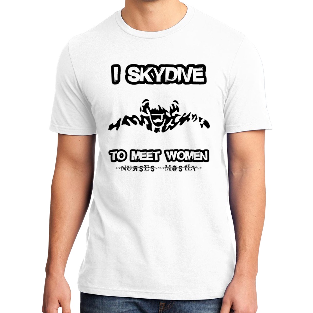 Camiseta I Skydive To Meet Women Camisa Personalizada Adulto e Infantil Algodão com Poliéster