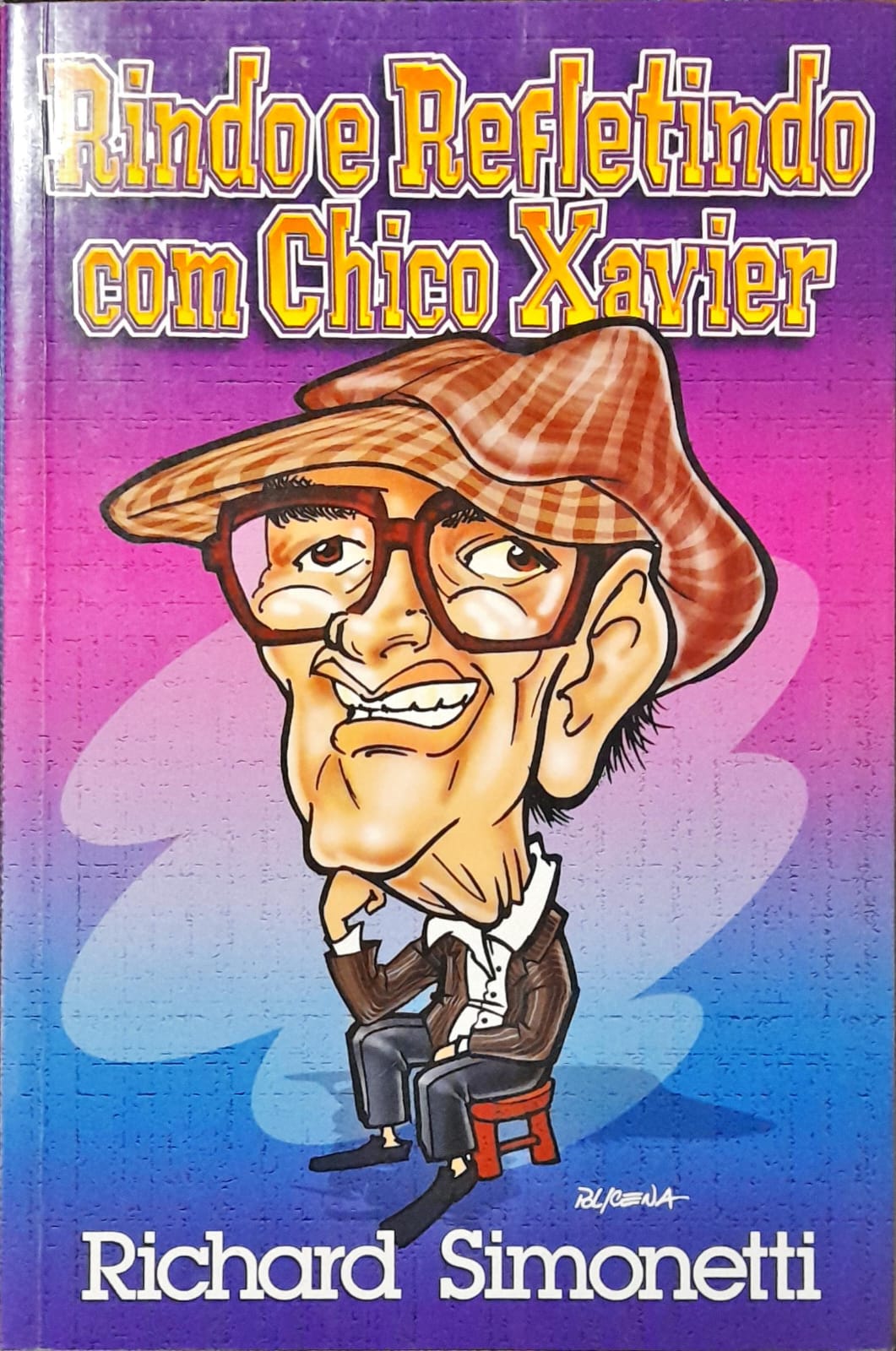 Rindo e Refletindo Com Chico Chavier - Richard Simonetti