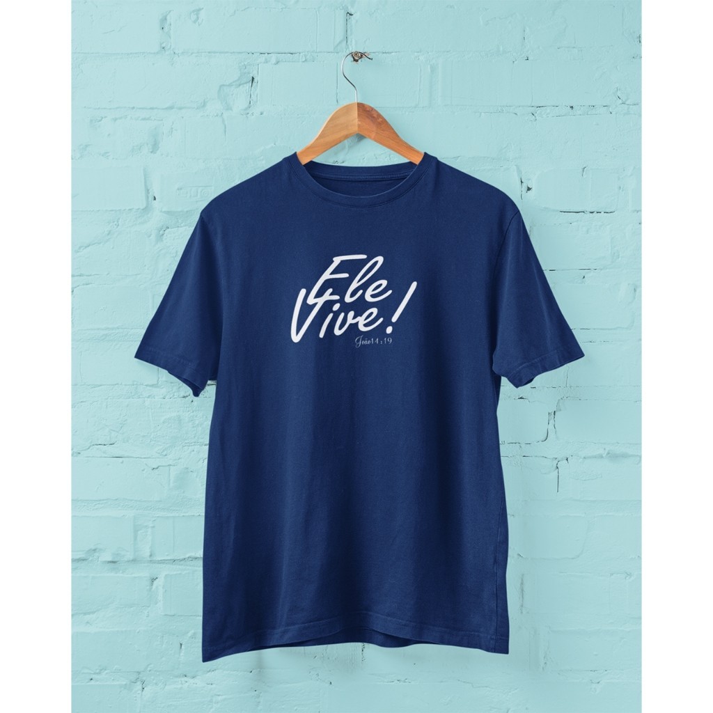 Camisa Jesus Ele Vive Religiosa Unissex Fé Algodão 30.1 Estampada Confortável