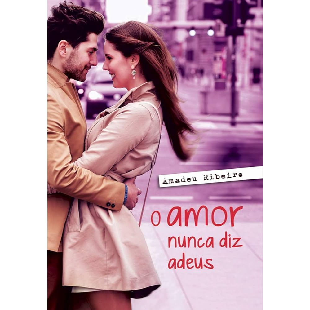 O Amor Nunca Diz Adeus de Amadeu Ribeiro