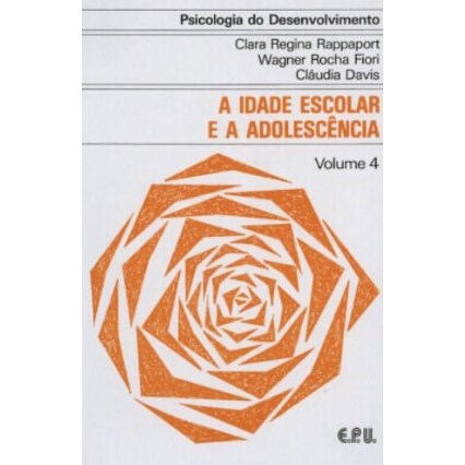 A Idade Escolar e a Adolescência Volume 4 de Clara Regina Rappaport Wagner Rocha Fiori e Cláudia Davis