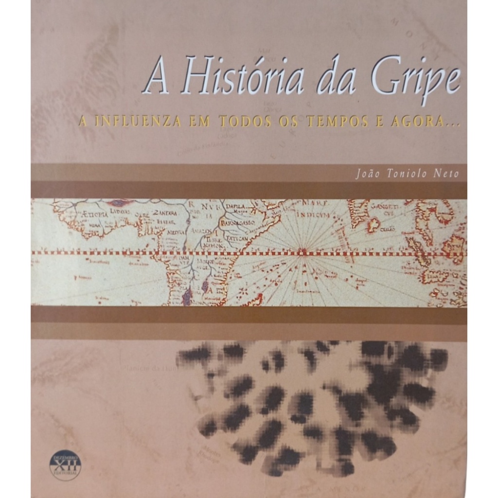 A História da Gripe a Influenza em Todos os Tempos de João Toniolo Neto