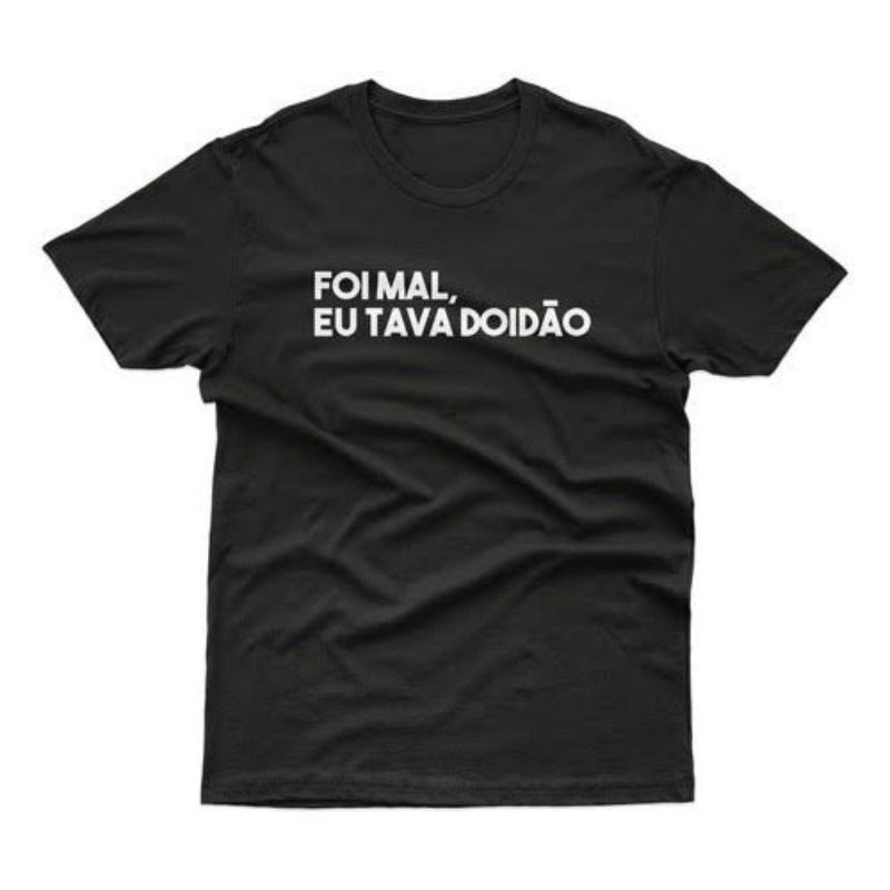 Camiseta Foi mal , eu estava doidão, camiseta masculina