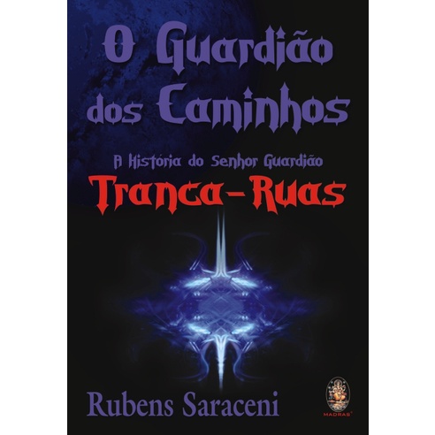 o Guardião Dos Caminhos - a História Do Senhor Guardião