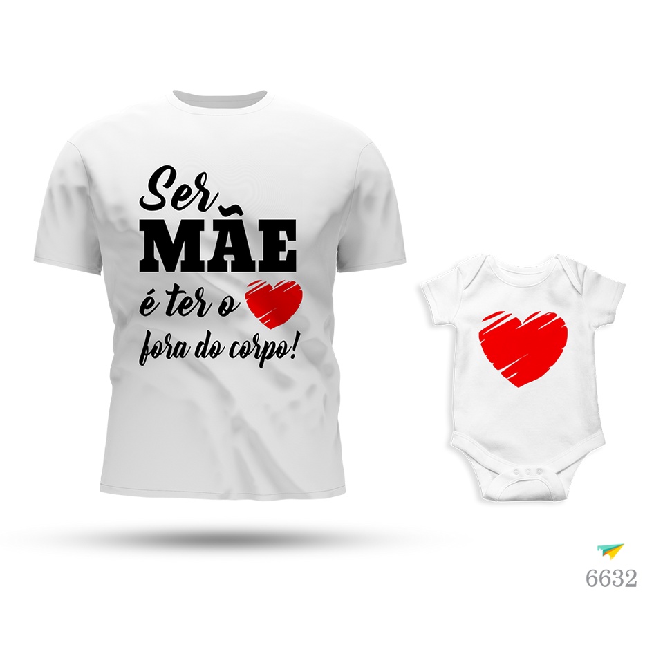 Kit Tal Mãe Tal Filha Body e Camiseta Ser Mãe é ter o Coração fora do Corpo
