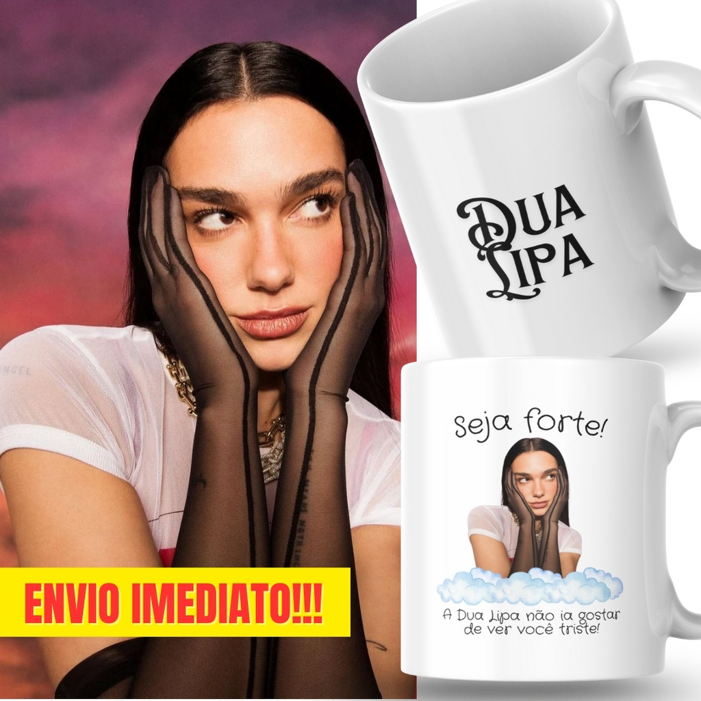 Caneca Xicara Porcelana 325ml Seja Forte Dua Lipa Personalizada Presente Decoração Casa