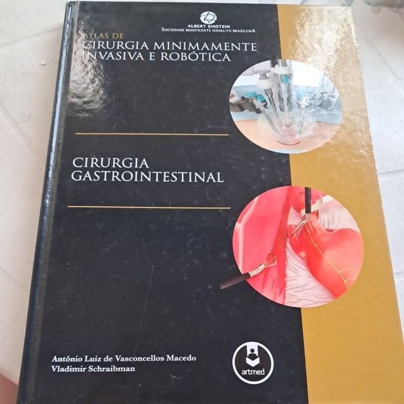 Atlas de Cirurgia Minimamente Invasiva e Robótica- Cirurgia Gastrointestinal - Antônio Luiz de Vasconcelos