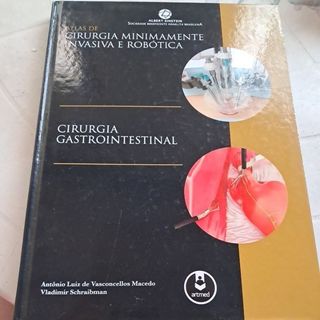 Atlas de Cirurgia Minimamente Invasiva e Robótica- Cirurgia Gastrointestinal - Antônio Luiz de Vasconcelos