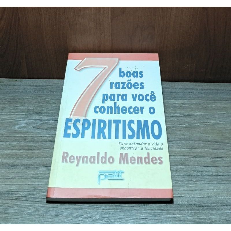 7 boas razões para você conhecer o espiritismo - Reinaldo Mendes