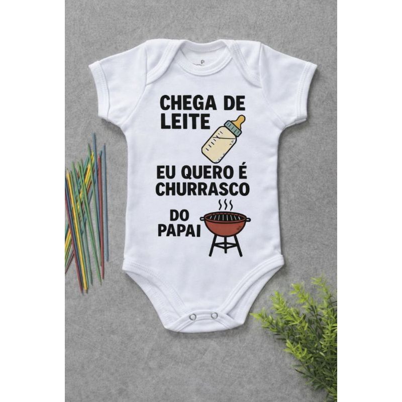 Body Personalizado Frase CHEGA DE LEITE EU QUERO CHURRASCO DO PAPAI  Body Bebê em Oferta na Shopee