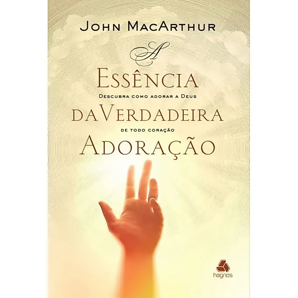 A Essência da verdadeira adoração | Descubra como Adorar a Deus De Todo Coração | John MacArthur