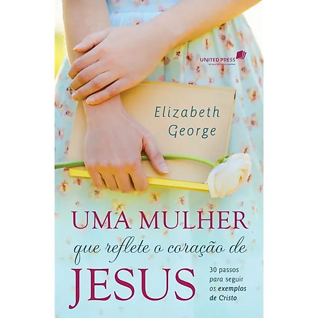 Uma Mulher que Reflete o Coração de Jesus | Elizabeth George