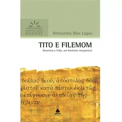 Tito e Filemom - Comentários Expositivos Hagnos | Hernandes Dias Lopes