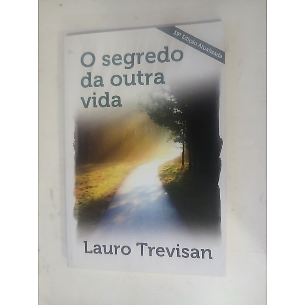 Livro O Segredo Da Outra Vida - Lauro Trevisan